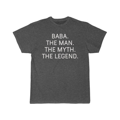 Baba Gift - The Man. The Myth. The Legend. T-Shirt $16.99 | Charcoal Heather / L T-Shirt