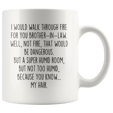 BackyardPeaks Brother In Law Gifts Funny I Would Walk Through Fire For You Brother In Law Wedding Christmas Birthday Brother-In-Law Gift