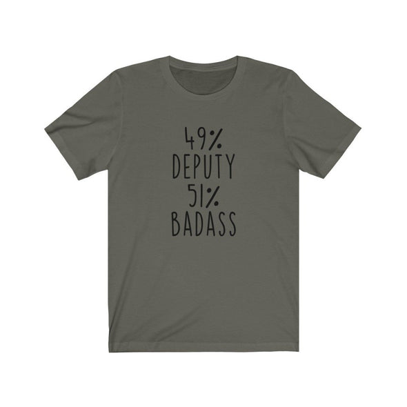 Badass Deputy Sheriff Gift: 49% Deputy 51% Badass T-Shirt $21.99 | Army / L T-Shirt