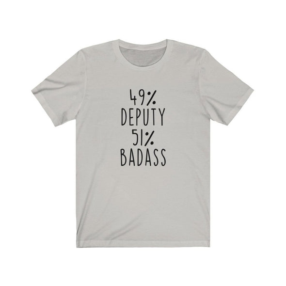 Badass Deputy Sheriff Gift: 49% Deputy 51% Badass T-Shirt $21.99 | Silver / XS T-Shirt