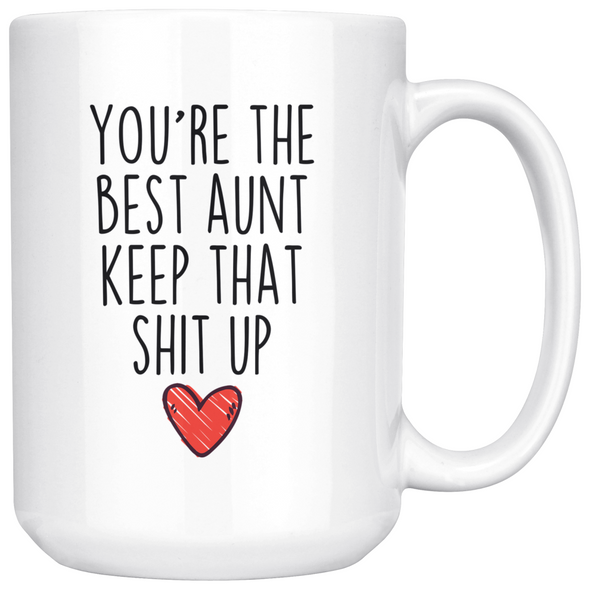 Best Aunt Gifts Funny Aunt Gifts Youre The Best Aunt Keep That Shit Up Coffee Mug 11 oz or 15 oz White Tea Cup $23.99 | 15oz Mug Drinkware