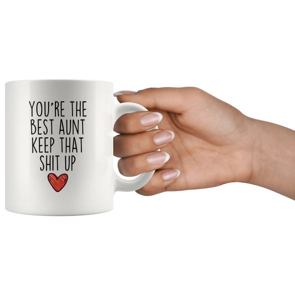 Best Aunt Gifts Funny Aunt Gifts Youre The Best Aunt Keep That Shit Up Coffee Mug 11 oz or 15 oz White Tea Cup $18.99 | Drinkware
