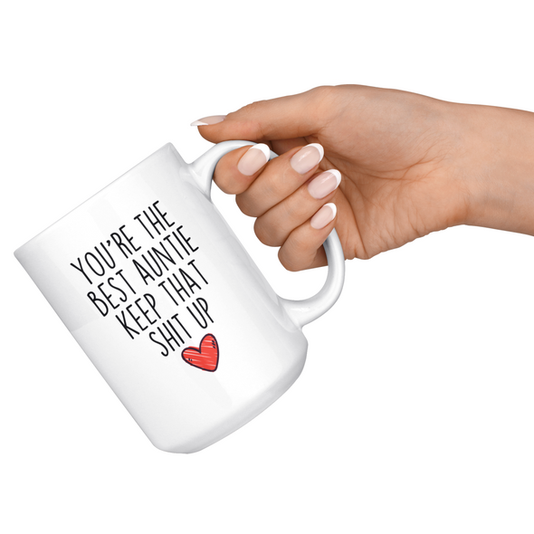 Best Auntie Gifts Funny Auntie Gifts Youre The Best Auntie Keep That Shit Up Coffee Mug 11 oz or 15 oz White Tea Cup $18.99 | Drinkware