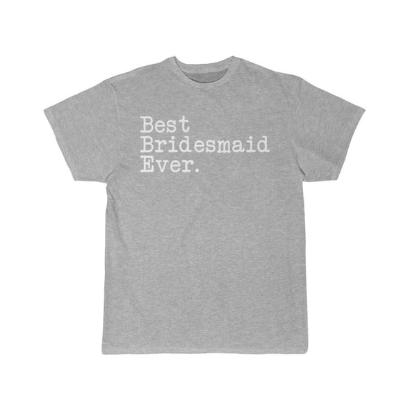 Best Bridesmaid Ever T-Shirt Bridesmaid Wedding Gift for Bridesmaid Tee Bridal Shower Gift Bridal Party Gift Unisex Shirt $19.99 | Athletic
