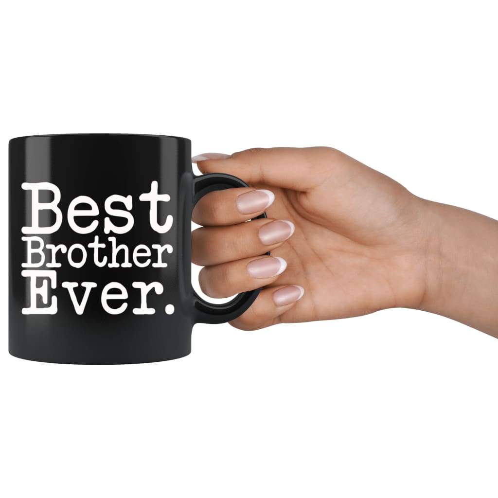 Best Brother Ever Gift Unique Brother Mug Brother Gift Idea Gift for Brother Best Birthday Gift Christmas Brother Coffee Mug Tea Cup Black