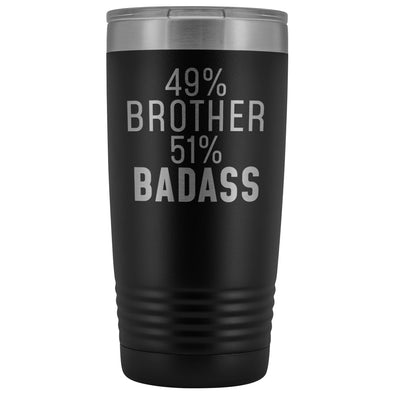 Best Brother Gift: 49% Brother 51% Badass Insulated Tumbler 20oz $29.99 | Black Tumblers