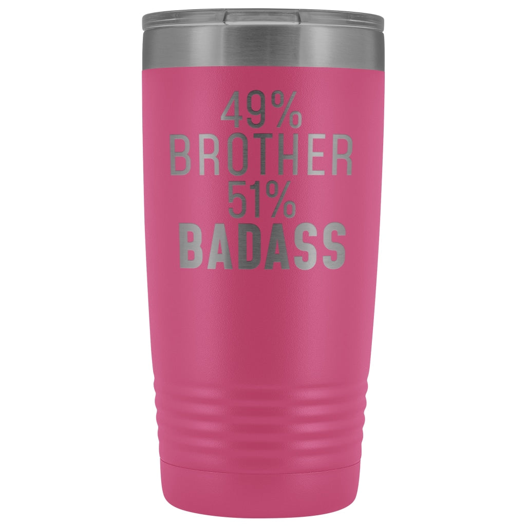 Best Brother Gift: 49% Brother 51% Badass Insulated Tumbler 20oz $29.99 | Pink Tumblers