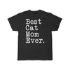 Best Cat Mom Ever T-Shirt Cat Gifts for Women Mothers Day Gift for Cat Mom Tee Birthday Gift Christmas Gift Unisex Shirt $19.99 | Black / L