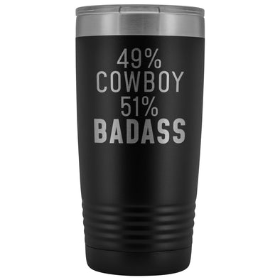 Best Cowboy Gift: 49% Cowboy 51% Badass Insulated Tumbler 20oz $29.99 | Black Tumblers