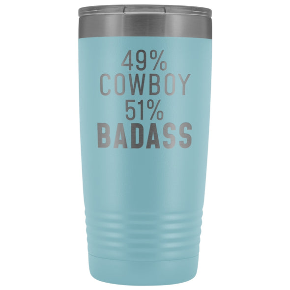 Best Cowboy Gift: 49% Cowboy 51% Badass Insulated Tumbler 20oz $29.99 | Light Blue Tumblers