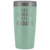 Best Cowboy Gift: 49% Cowboy 51% Badass Insulated Tumbler 20oz $29.99 | Teal Tumblers