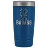 Best Dad Gift: 49% Dad 51% Badass Insulated Tumbler 20oz $29.99 | Blue Tumblers