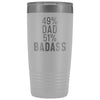 Best Dad Gift: 49% Dad 51% Badass Insulated Tumbler 20oz $29.99 | White Tumblers