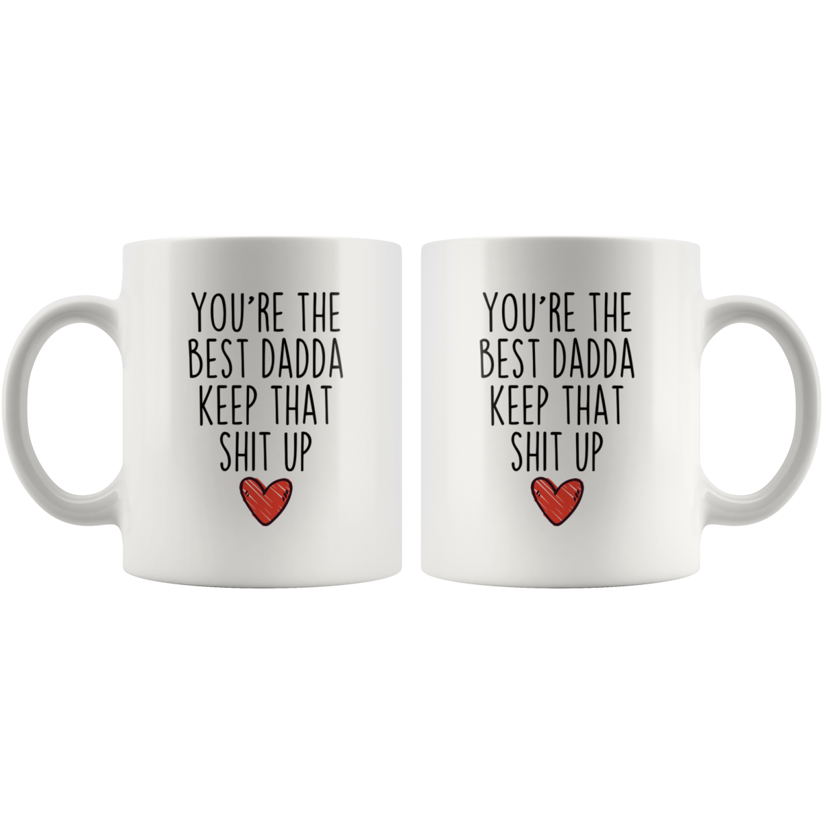 Best Dadda Gifts Funny Dadda Gifts Youre The Best Dadda Keep That Shit Up Coffee Mug 11 oz or 15 oz White Tea Cup $18.99 | Drinkware