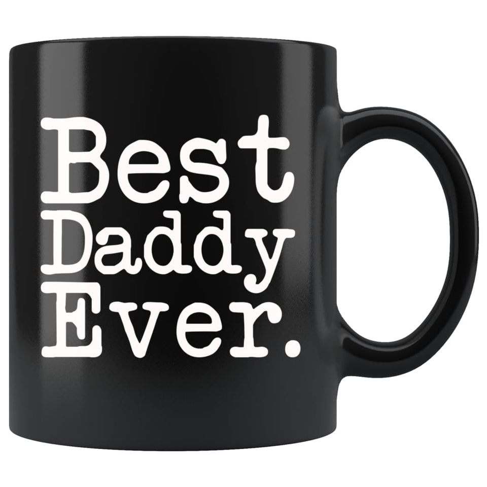 Best Daddy Ever Gift Unique Daddy Mug Father's Day Gift for Daddy Best Birthday Gift Pregnancy Announcement Daddy Coffee Mug Tea Cup Black