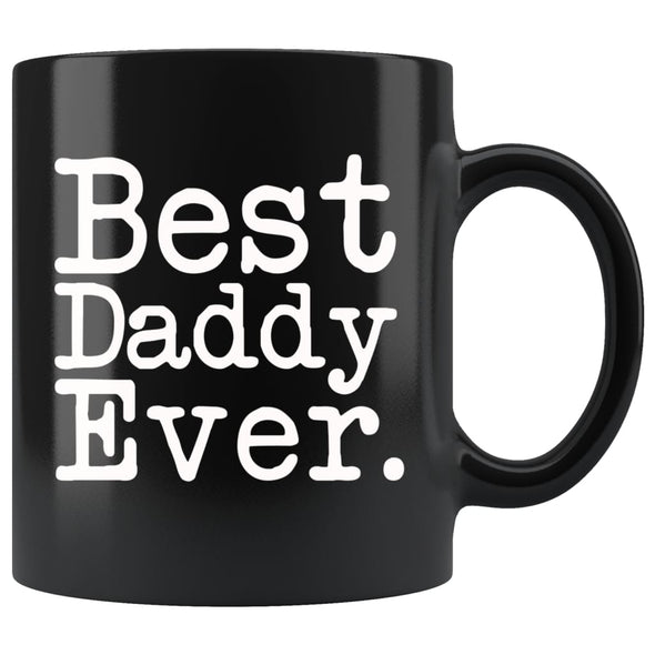 Best Daddy Ever Gift Unique Daddy Mug Fathers Day Gift for Daddy Best Birthday Gift Pregnancy Announcement Daddy Coffee Mug Tea Cup Black