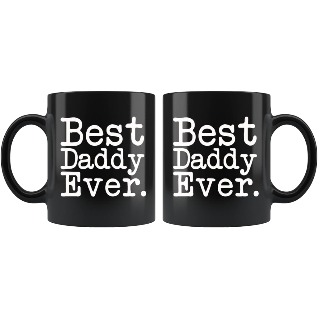 Best Daddy Ever Gift Unique Daddy Mug Fathers Day Gift for Daddy Best Birthday Gift Pregnancy Announcement Daddy Coffee Mug Tea Cup Black