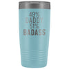 Best Daddy Gift: 49% Daddy 51% Badass Insulated Tumbler 20oz $29.99 | Light Blue Tumblers