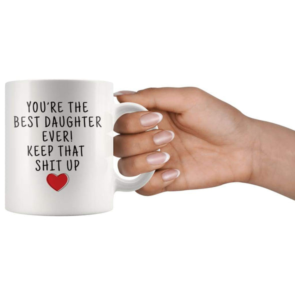 Best Daughter Ever! Coffee Mug | Funny Birthday & Christmas Gift for Daughter - BackyardPeaks