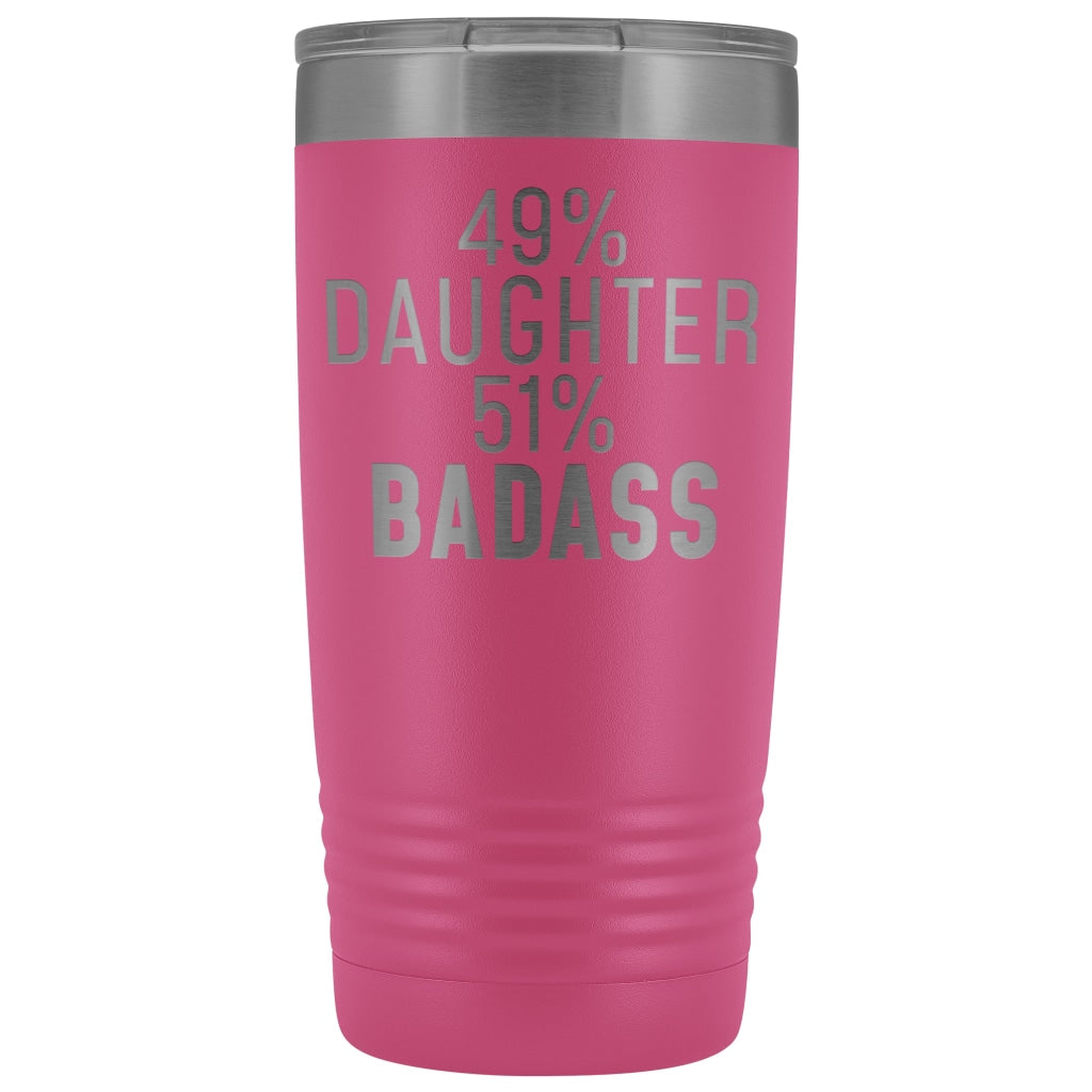 Best Daughter Gift: 49% Daughter 51% Badass Insulated Tumbler 20oz $29.99 | Pink Tumblers