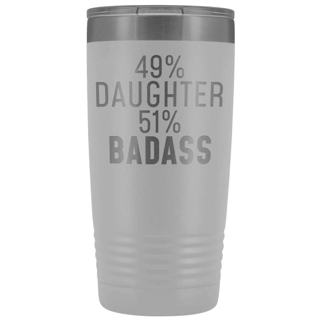 Best Daughter Gift: 49% Daughter 51% Badass Insulated Tumbler 20oz $29.99 | White Tumblers