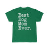 Best Dog Mom Ever T-Shirt Gift for Dog Mom Tee Mothers Day Gift Dog Mom Pet Owner Dog Gift Women Christmas Gift Unisex Shirt $19.99 | Kelly
