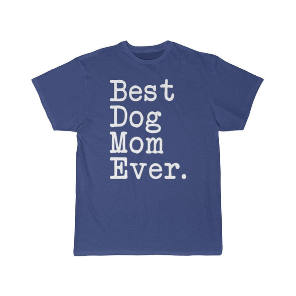 Best Dog Mom Ever T-Shirt Gift for Dog Mom Tee Mothers Day Gift Dog Mom Pet Owner Dog Gift Women Christmas Gift Unisex Shirt $19.99 | Royal