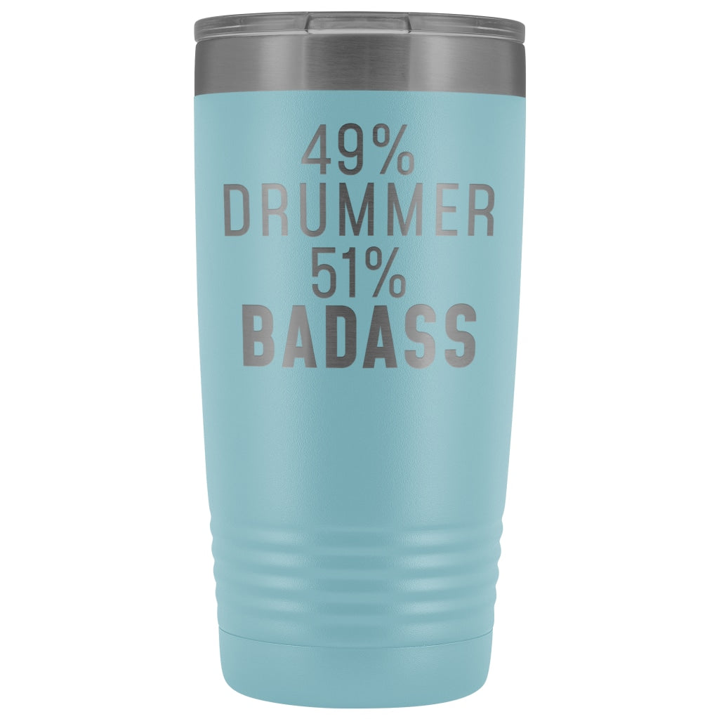 Best Drumming Gift: 49% Drummer 51% Badass Insulated Tumbler 20oz $29.99 | Light Blue Tumblers