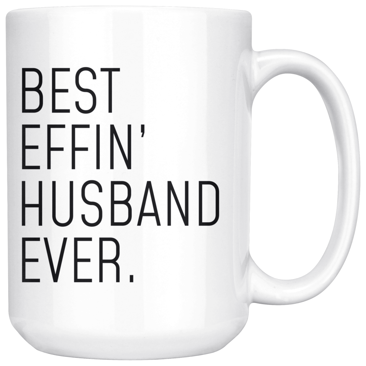 Best Effin Husband Ever Coffee Mug Husband Gifts 11oz and 15oz — photo 5