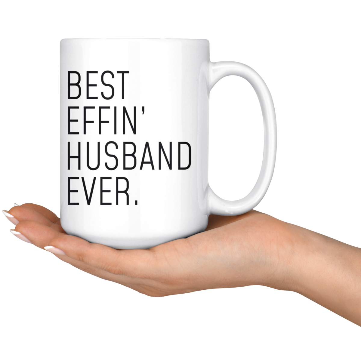 Best Effin Husband Ever Coffee Mug Husband Gifts 11oz and 15oz — photo 6