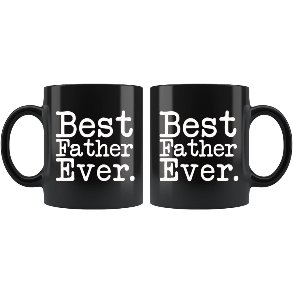 Best Father Ever Gift Unique Father Mug Fathers Day Gift for Father Best Birthday Gift Christmas Father Coffee Mug Tea Cup Black $19.99 |