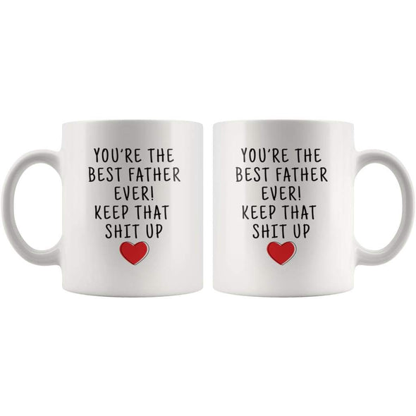 Youre The Best Father Ever! Coffee Mug | Dad Birthday Gift - Custom Made Drinkware