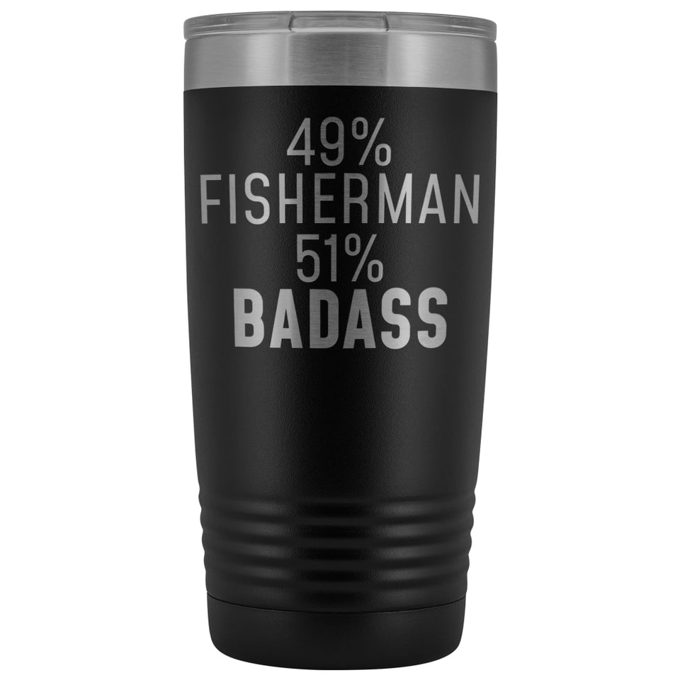 Best Fishing Gift: 49% Fisherman 51% Badass Insulated Tumbler 20oz