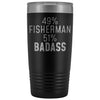 Best Fishing Gift: 49% Fisherman 51% Badass Insulated Tumbler 20oz $29.99 | Black Tumblers