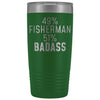 Best Fishing Gift: 49% Fisherman 51% Badass Insulated Tumbler 20oz $29.99 | Green Tumblers