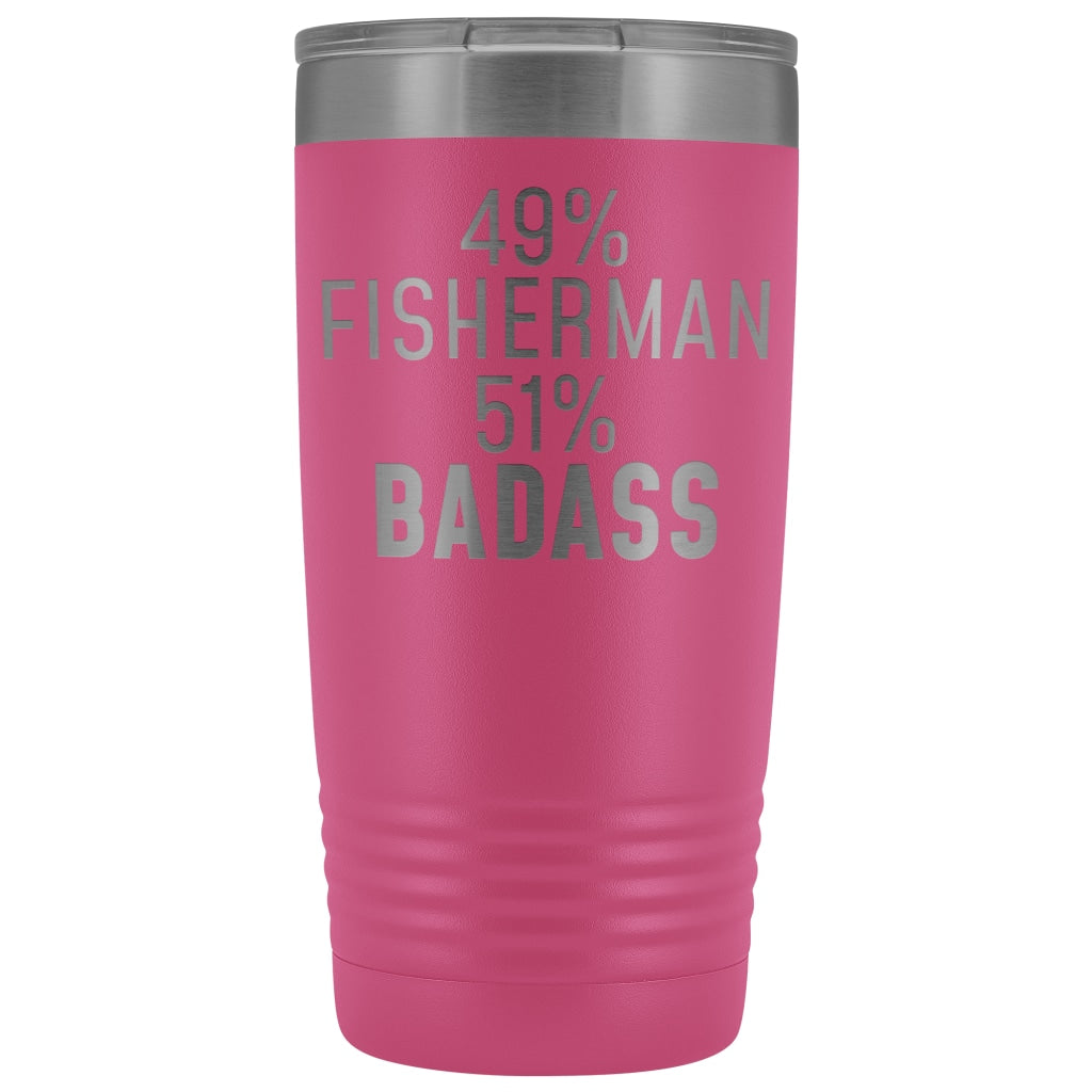 Best Fishing Gift: 49% Fisherman 51% Badass Insulated Tumbler 20oz $29.99 | Pink Tumblers