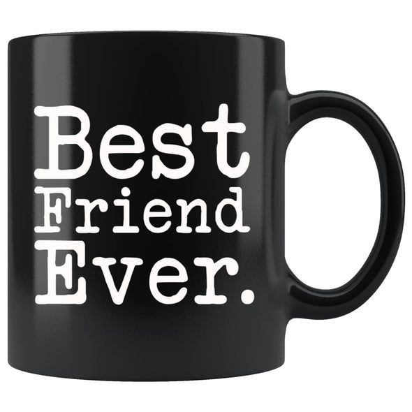 Best Friend Ever Gift Unique Friend Mug Thank You Gift for Friend Best Birthday Gift Christmas Gift Friend Coffee Mug Tea Cup Black $19.99 |