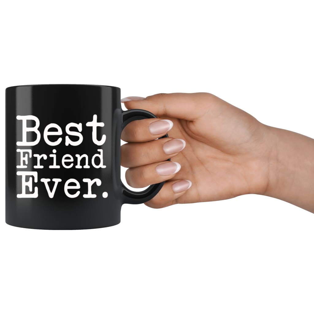 Best Friend Ever Gift Unique Friend Mug Thank You Gift for Friend Best Birthday Gift Christmas Gift Friend Coffee Mug Tea Cup Black $19.99 |