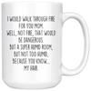 Best Funny Mom Mug I Would Walk Through Fire For You Mom Coffee Mug 15oz White $21.99 | 15oz Drinkware