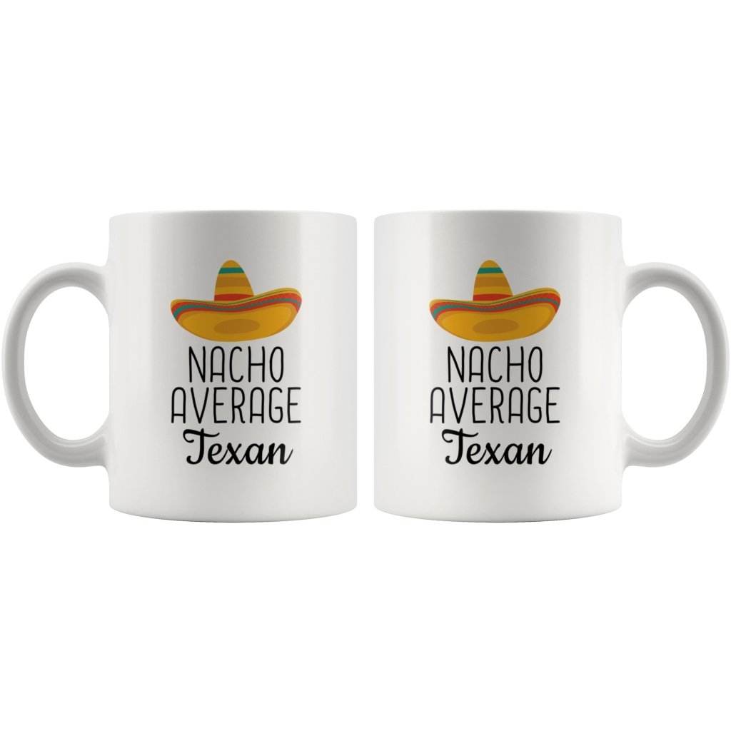 Best Funny Texas Gift: Nacho Average Texan Coffee Mug $14.99 | Drinkware