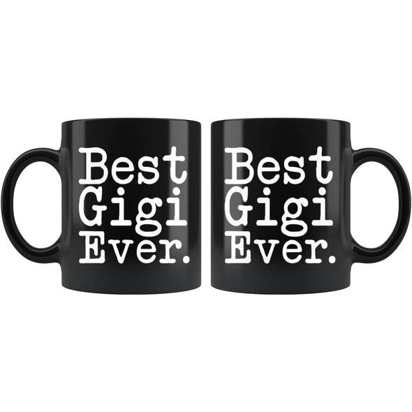 Best Gigi Ever Gift Unique Gigi Mug Mothers Day Gift for Gigi Best Birthday Gift Christmas Gigi Coffee Mug Tea Cup Black $19.99 | Drinkware