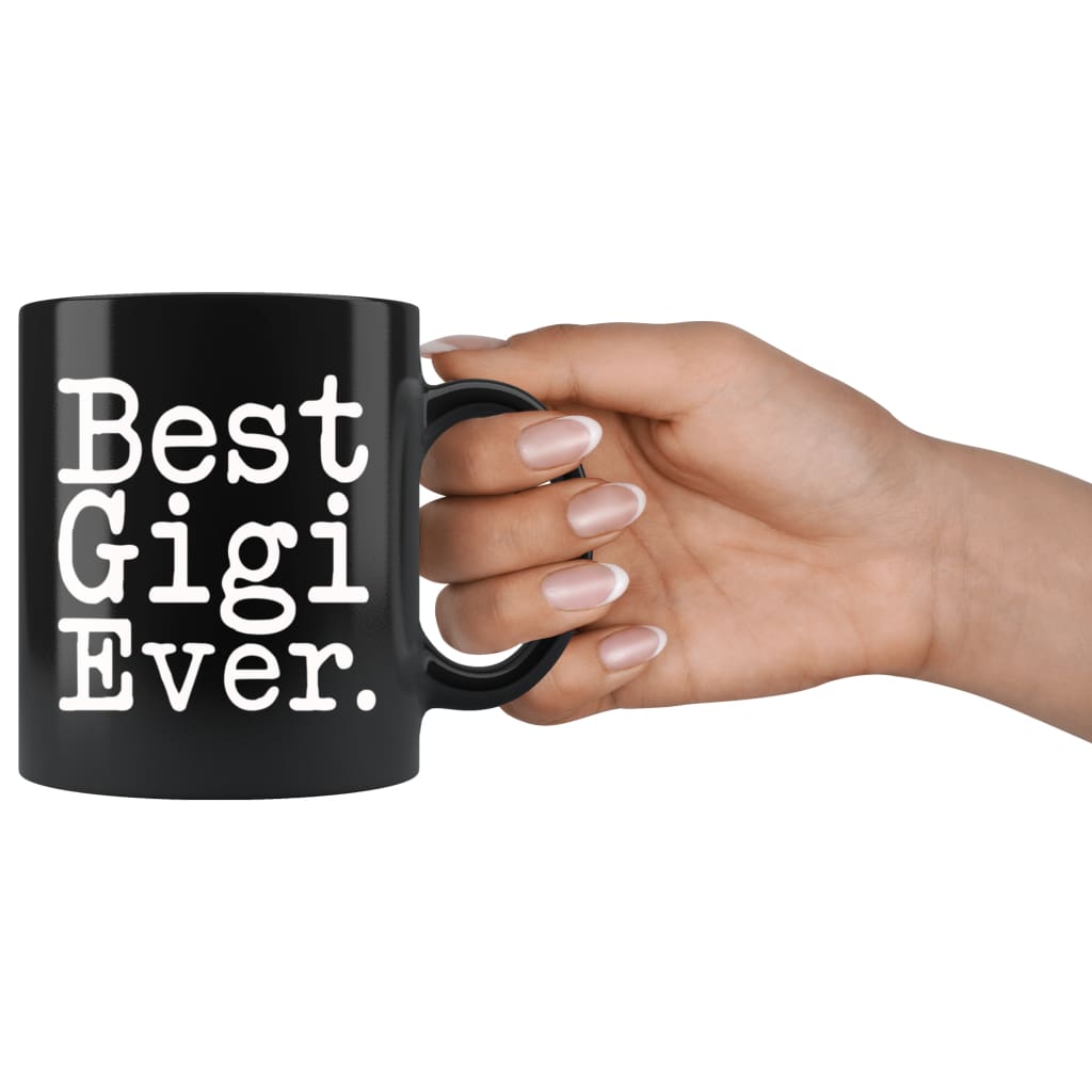 Best Gigi Ever Gift Unique Gigi Mug Mothers Day Gift for Gigi Best Birthday Gift Christmas Gigi Coffee Mug Tea Cup Black $19.99 | Drinkware