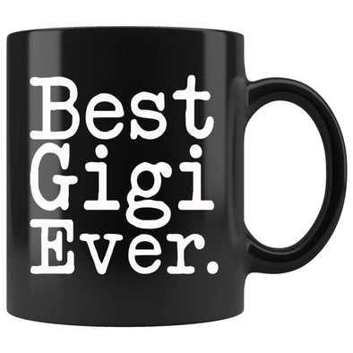 Best Gigi Ever Gift Unique Gigi Mug Mothers Day Gift for Gigi Best Birthday Gift Christmas Gigi Coffee Mug Tea Cup Black $19.99 | 11oz -
