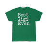 Best Gigi Ever T-Shirt Gift for Gigi Tee Mothers Day Gift Gigi Birthday Gift Christmas Gift New Gigi Gift Unisex Fit Shirt $19.99 | Kelly /