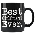 Best Girlfriend Ever Gift Unique Girlfriend Mug Anniversary Gift for Girlfriend Birthday Christmas Girlfriend Coffee Mug Tea Cup Black