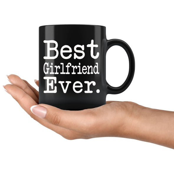 Best Girlfriend Ever Gift Unique Girlfriend Mug Anniversary Gift for Girlfriend Birthday Christmas Girlfriend Coffee Mug Tea Cup Black