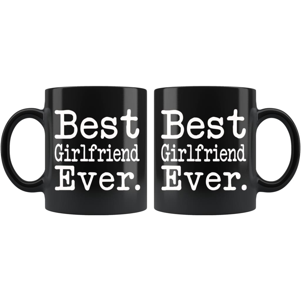 Best Girlfriend Ever Gift Unique Girlfriend Mug Anniversary Gift for Girlfriend Birthday Christmas Girlfriend Coffee Mug Tea Cup Black