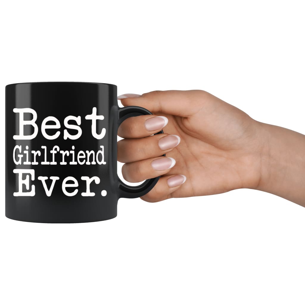 Best Girlfriend Ever Gift Unique Girlfriend Mug Anniversary Gift for Girlfriend Birthday Christmas Girlfriend Coffee Mug Tea Cup Black