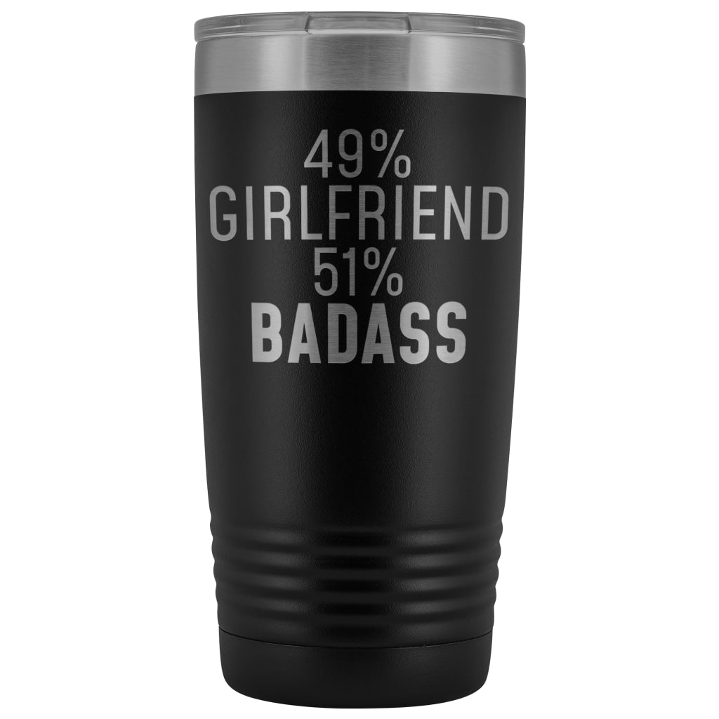 Best Girlfriend Gift: 49% Girlfriend 51% Badass Insulated Tumbler 20oz $29.99 | Black Tumblers