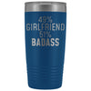 Best Girlfriend Gift: 49% Girlfriend 51% Badass Insulated Tumbler 20oz $29.99 | Blue Tumblers